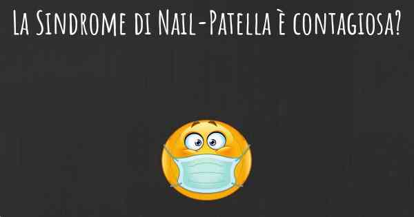 La Sindrome di Nail-Patella è contagiosa?