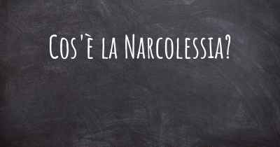 Cos'è la Narcolessia?