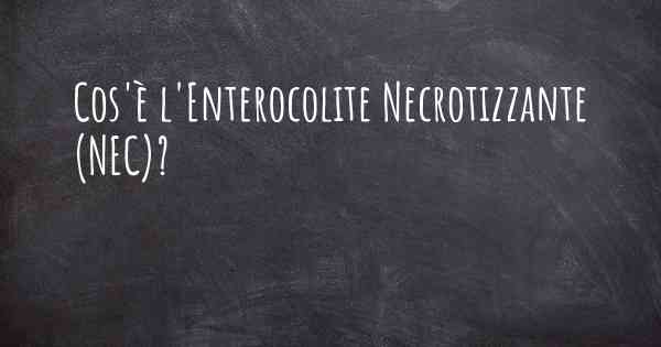 Cos'è l'Enterocolite Necrotizzante (NEC)?