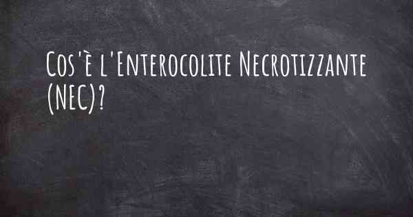 Cos'è l'Enterocolite Necrotizzante (NEC)?