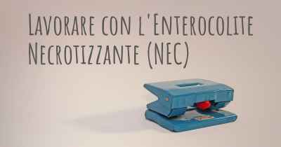 Lavorare con l'Enterocolite Necrotizzante (NEC)