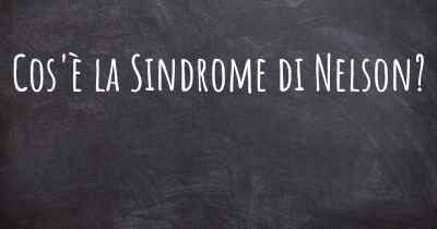 Cos'è la Sindrome di Nelson?