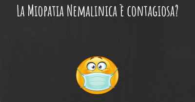 La Miopatia Nemalinica è contagiosa?