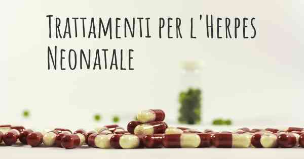 Trattamenti per l'Herpes Neonatale