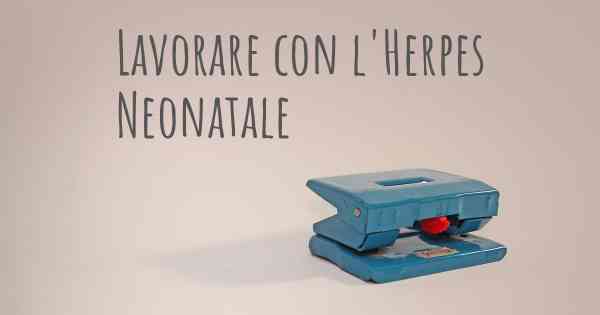 Lavorare con l'Herpes Neonatale