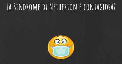 La Sindrome di Netherton è contagiosa?