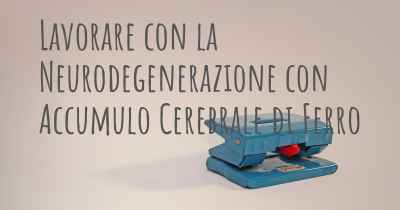 Lavorare con la Neurodegenerazione con Accumulo Cerebrale di Ferro