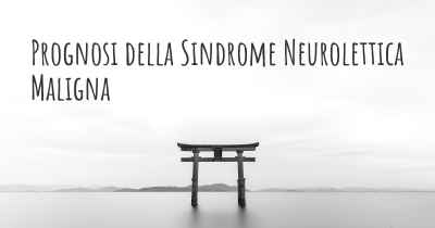 Prognosi della Sindrome Neurolettica Maligna