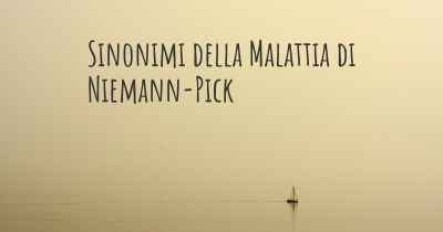 Sinonimi della Malattia di Niemann-Pick