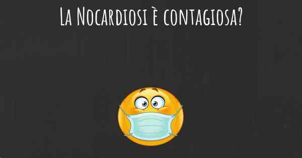 La Nocardiosi è contagiosa?