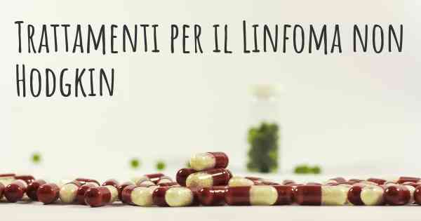 Trattamenti per il Linfoma non Hodgkin