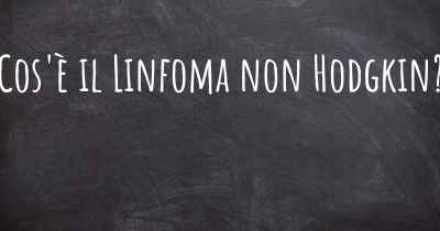 Cos'è il Linfoma non Hodgkin?