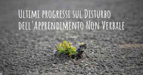 Ultimi progressi sul Disturbo dell'Apprendimento Non Verbale