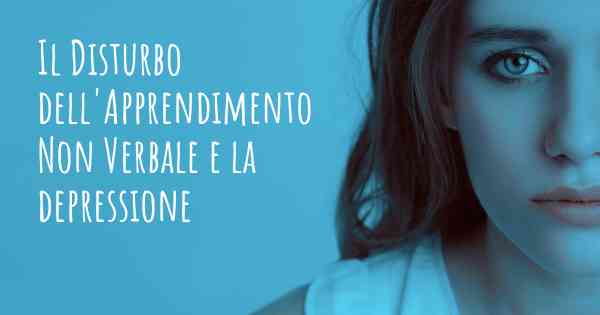 Il Disturbo dell'Apprendimento Non Verbale e la depressione