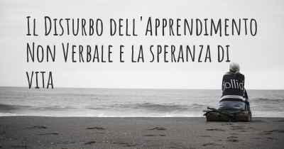 Il Disturbo dell'Apprendimento Non Verbale e la speranza di vita