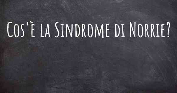 Cos'è la Sindrome di Norrie?
