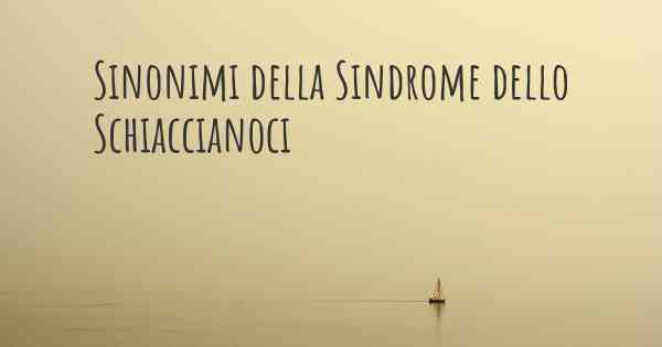 Sinonimi della Sindrome dello Schiaccianoci