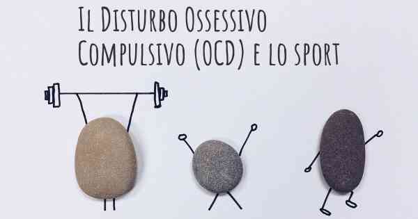 Il Disturbo Ossessivo Compulsivo (OCD) e lo sport