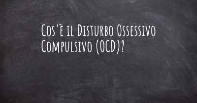 Cos'è il Disturbo Ossessivo Compulsivo (OCD)?