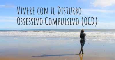 Vivere con il Disturbo Ossessivo Compulsivo (OCD)