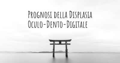 Prognosi della Displasia Oculo-Dento-Digitale