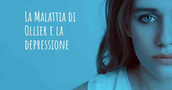 La Malattia di Ollier e la depressione