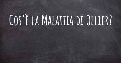 Cos'è la Malattia di Ollier?