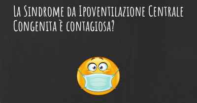 La Sindrome da Ipoventilazione Centrale Congenita è contagiosa?