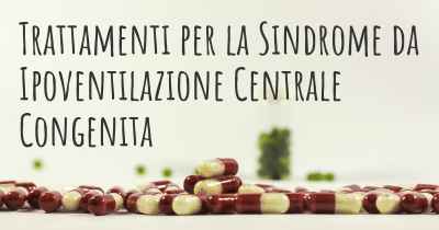 Trattamenti per la Sindrome da Ipoventilazione Centrale Congenita