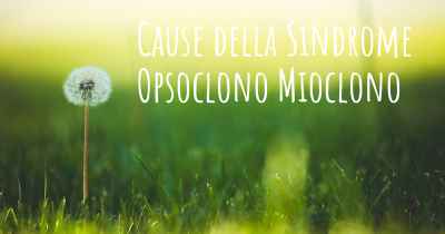 Cause della Sindrome Opsoclono Mioclono