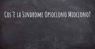 Cos'è la Sindrome Opsoclono Mioclono?