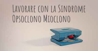 Lavorare con la Sindrome Opsoclono Mioclono