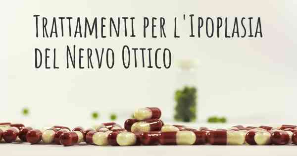 Trattamenti per l'Ipoplasia del Nervo Ottico