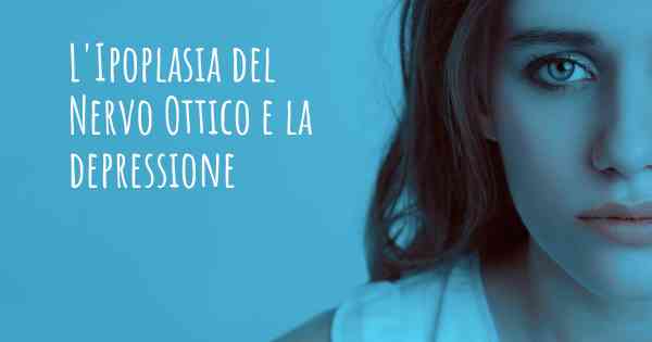 L'Ipoplasia del Nervo Ottico e la depressione