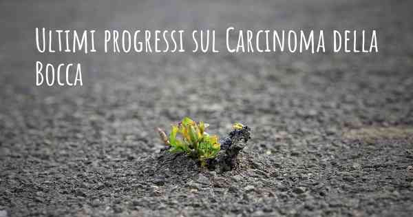 Ultimi progressi sul Carcinoma della Bocca