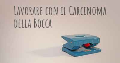 Lavorare con il Carcinoma della Bocca