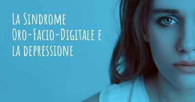 La Sindrome Oro-Facio-Digitale e la depressione