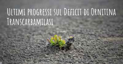 Ultimi progressi sul Deficit di Ornitina Transcarbamilasi