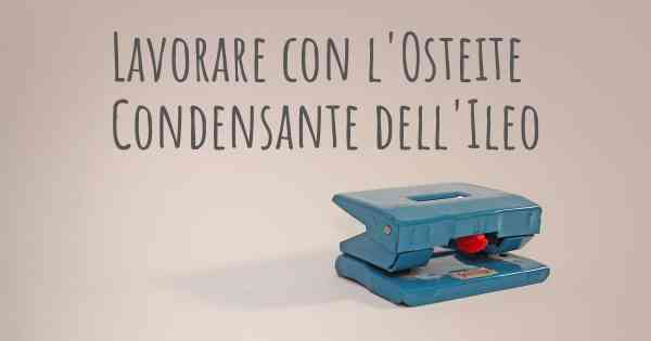 Lavorare con l'Osteite Condensante dell'Ileo