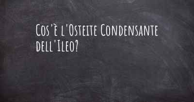 Cos'è l'Osteite Condensante dell'Ileo?