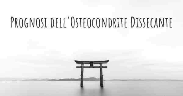 Prognosi dell'Osteocondrite Dissecante