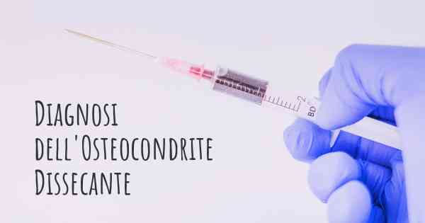 Diagnosi dell'Osteocondrite Dissecante