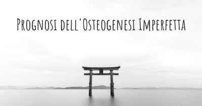 Prognosi dell'Osteogenesi Imperfetta