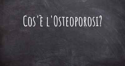 Cos'è l'Osteoporosi?
