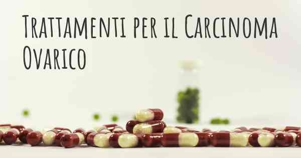 Trattamenti per il Carcinoma Ovarico