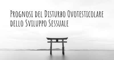 Prognosi del Disturbo Ovotesticolare dello Sviluppo Sessuale