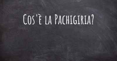 Cos'è la Pachigiria?