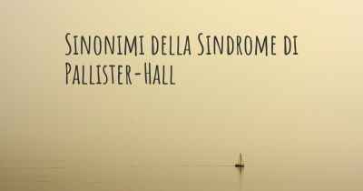 Sinonimi della Sindrome di Pallister-Hall