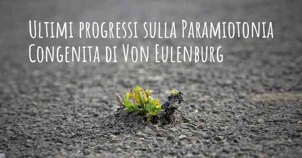 Ultimi progressi sulla Paramiotonia Congenita di Von Eulenburg