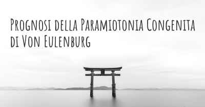 Prognosi della Paramiotonia Congenita di Von Eulenburg